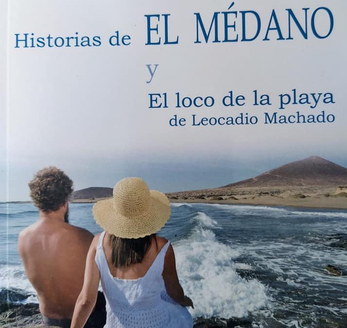 ‘Historias de El Médano y El loco de la playa de Leocadio Machado’, un libro de José Vicente González Bethencourt